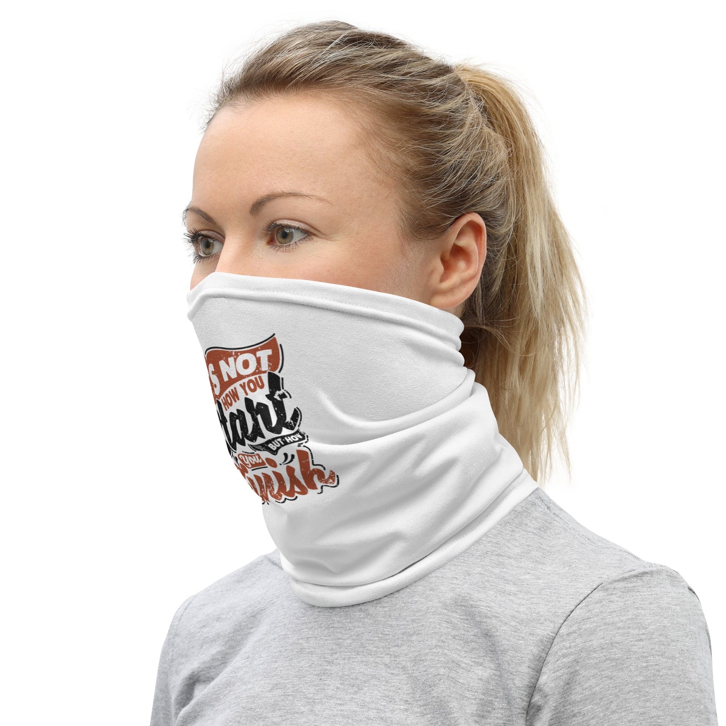 Women's It's Not How You Start But How You Finish Neck Gaiter - Pixellly ANZ