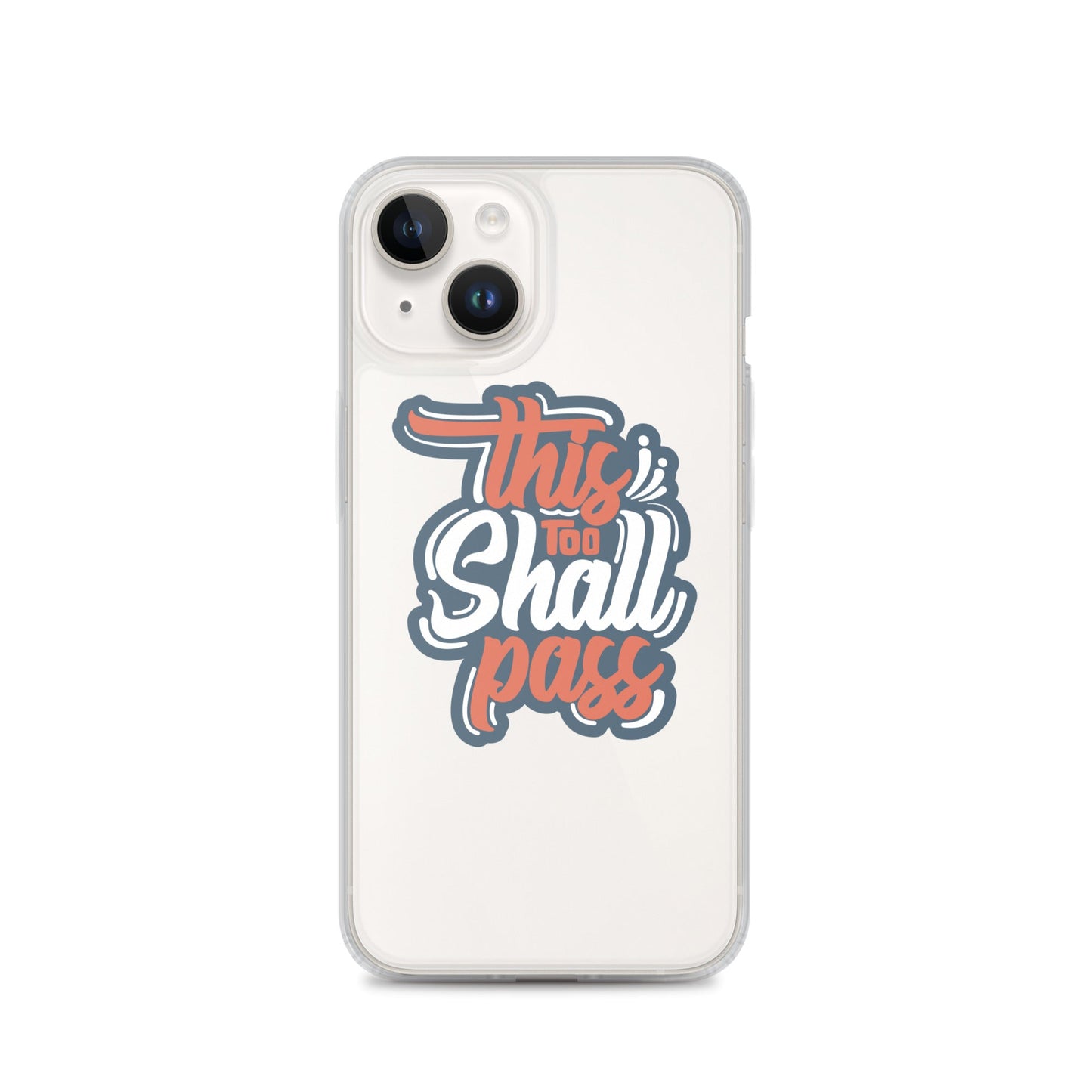 Clear Case for iPhone® - This Too Shall Pass - Pixellly ANZ