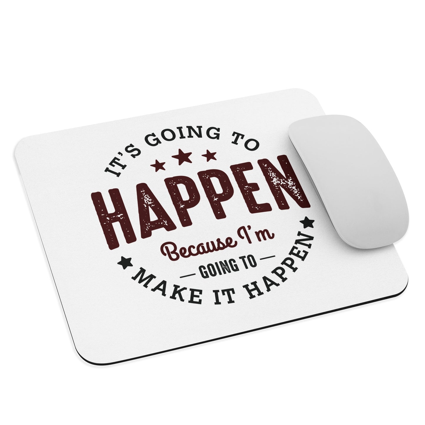 It’s Going To Happen Mouse Pad - Pixellly ANZ