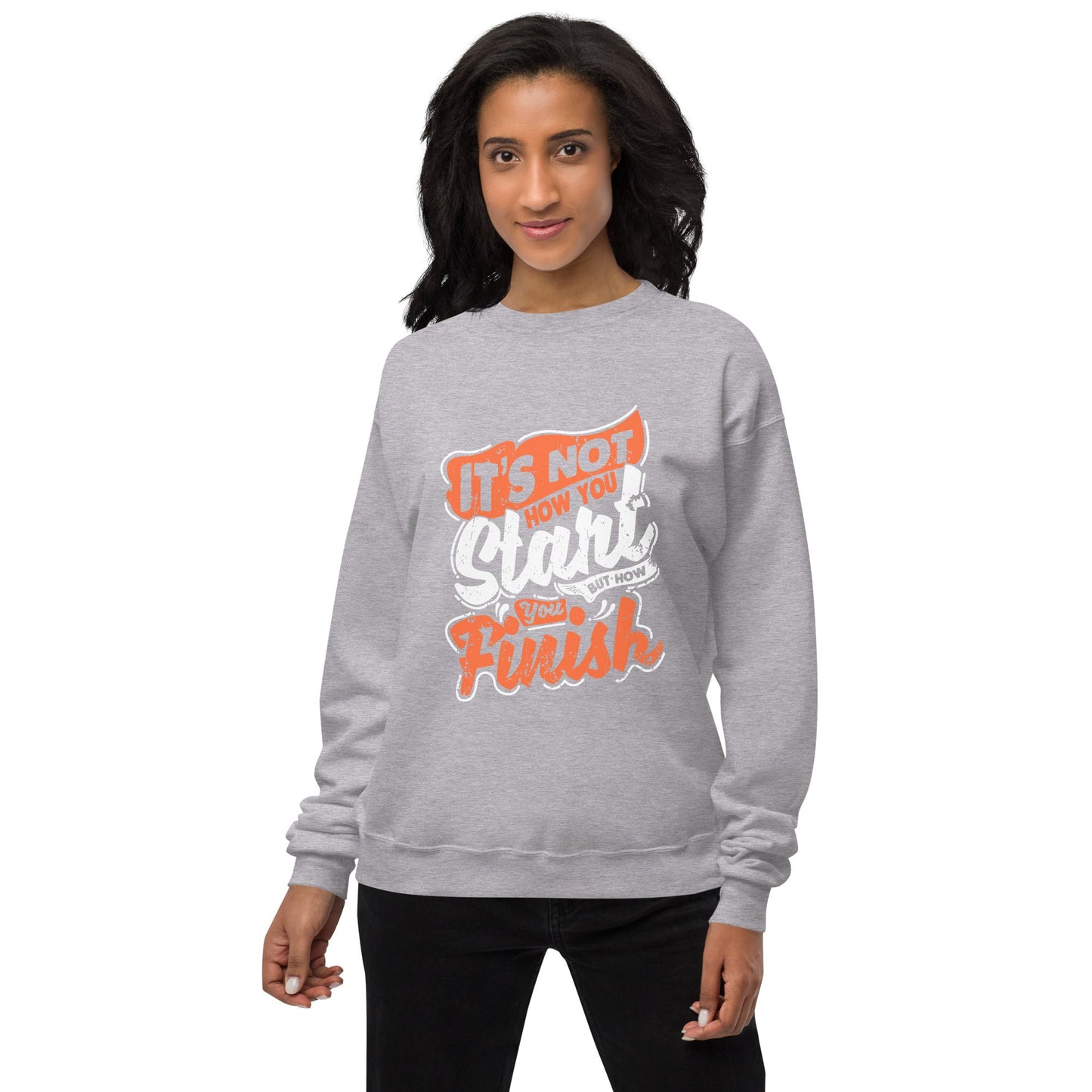 Women’s It’s Not How You Start But Finish Sweatshirt - Pixellly ANZ