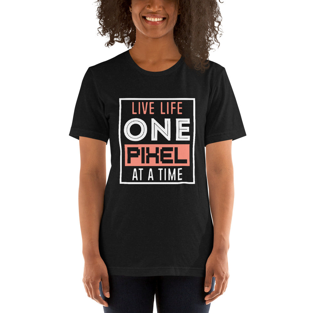 Women’s Live Life One Pixel At A Time T-shirt - Pixellly ANZ