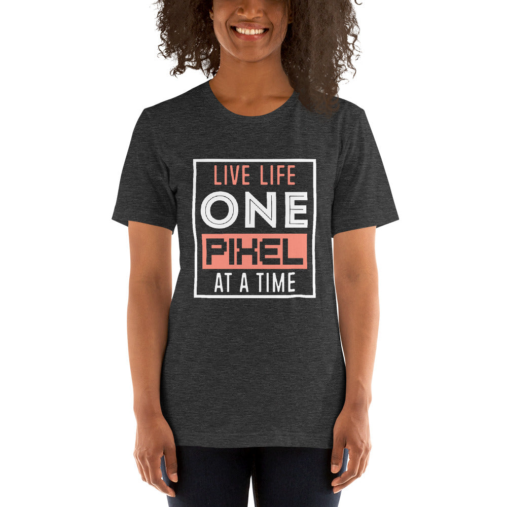 Women’s Live Life One Pixel At A Time T-shirt - Pixellly ANZ