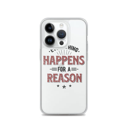 Clear Case for iPhone® - Every Thing Happens For A Reason - Pixellly ANZ