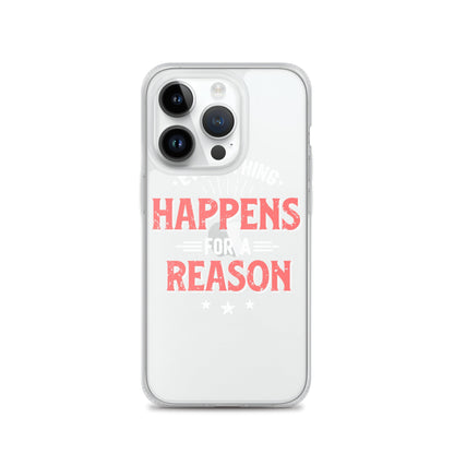 Clear Case for iPhone® - Everything Happens For A Reason - Black Phone - Pixellly ANZ