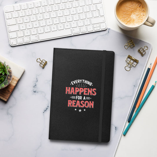 Hardcover Journal - Everything Happens For A Reason - Pixellly ANZ
