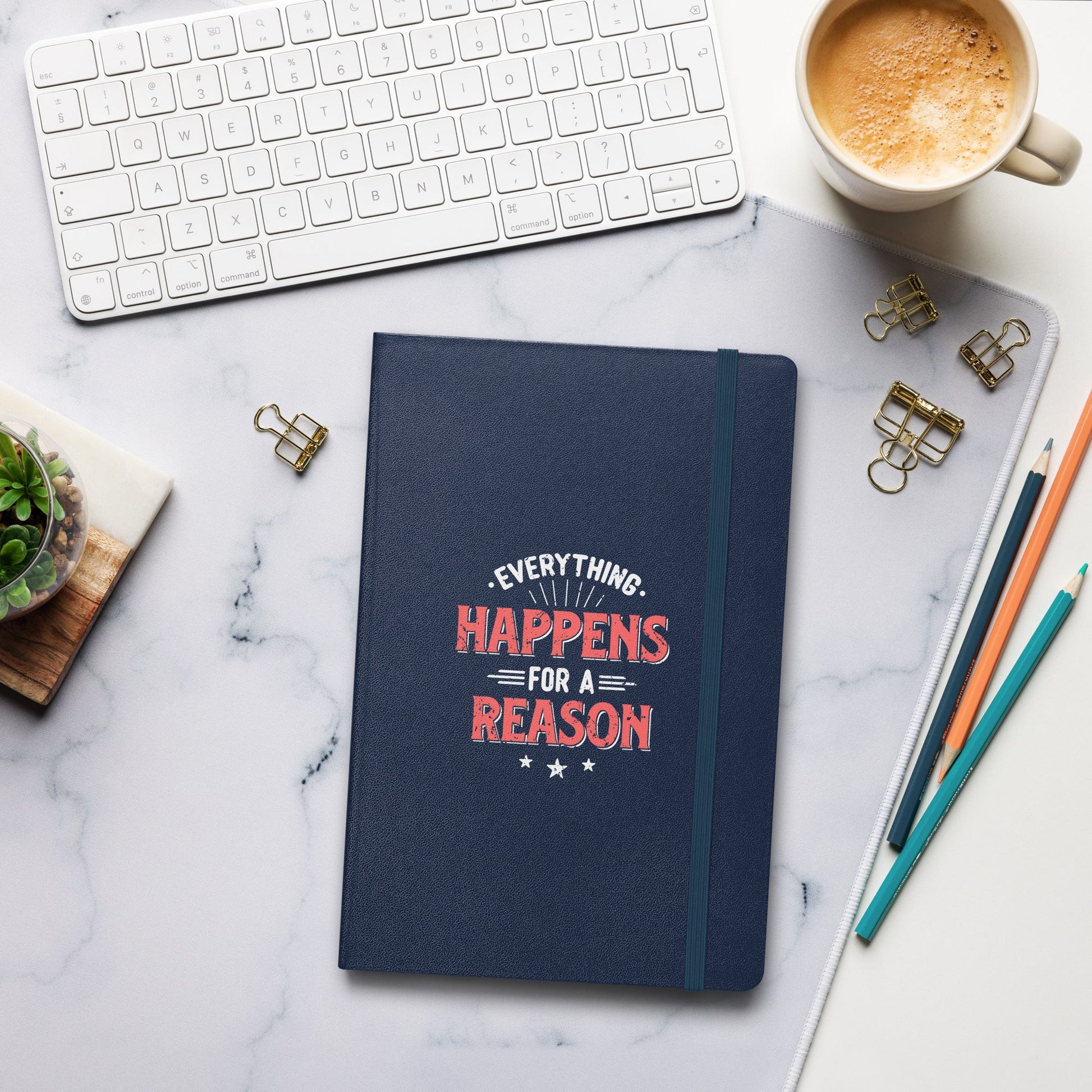 Hardcover Journal - Everything Happens For A Reason - Pixellly ANZ