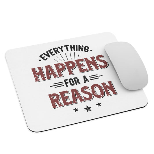 Everything Happens For A Reason Mouse Pad - Pixellly ANZ