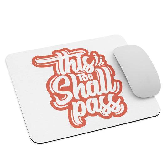 This Too Shall Pass Mouse Pad - Pixellly ANZ