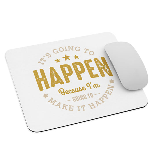 It’s Going To Happen Mouse Pad - Pixellly ANZ