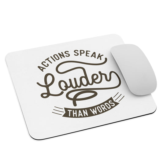 Actions Speak Louder Than Words Mouse Pad - Pixellly ANZ