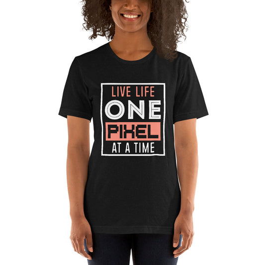 Women’s Live Life One Pixel At A Time T-shirt - Pixellly ANZ